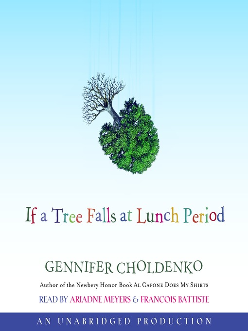 Title details for If a Tree Falls at Lunch Period by Gennifer Choldenko - Available